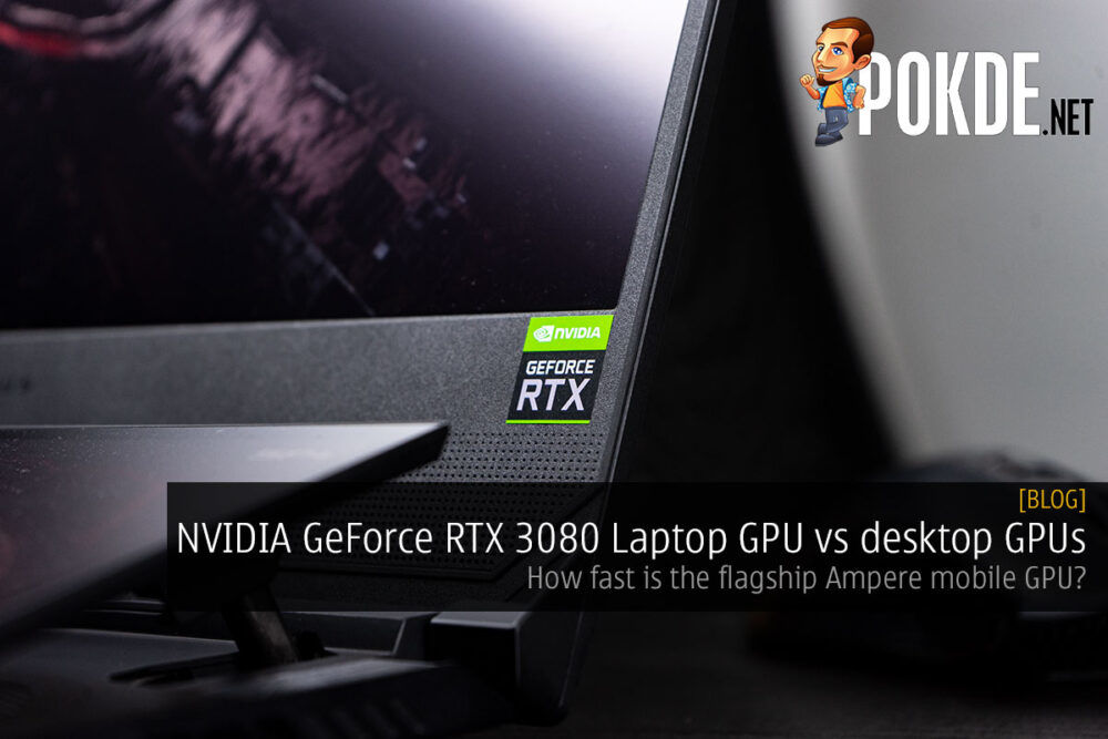 NVIDIA GeForce RTX 3080 Laptop GPU vs desktop GPUs — how fast is the flagship Ampere mobile GPU? 32