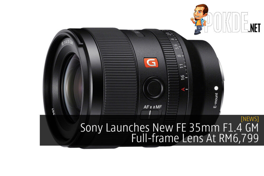 Sony Launches New FE 35mm F1.4 GM Full-frame Lens At RM6,799 28