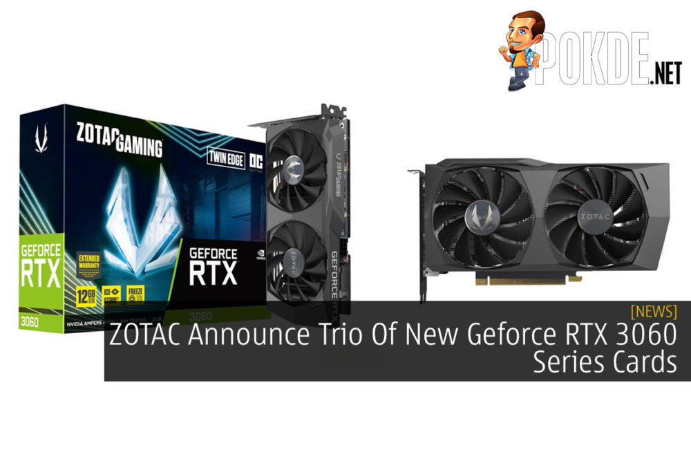ZOTAC Announce Trio Of New Geforce RTX 3060 Series Cards 23