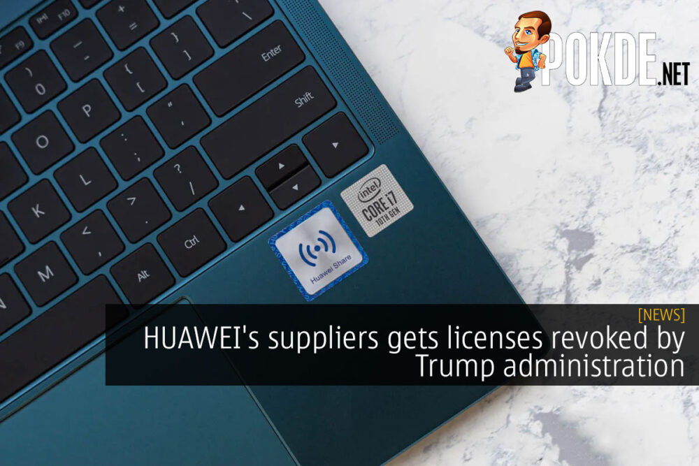 HUAWEI's suppliers gets licenses revoked by Trump administration 22