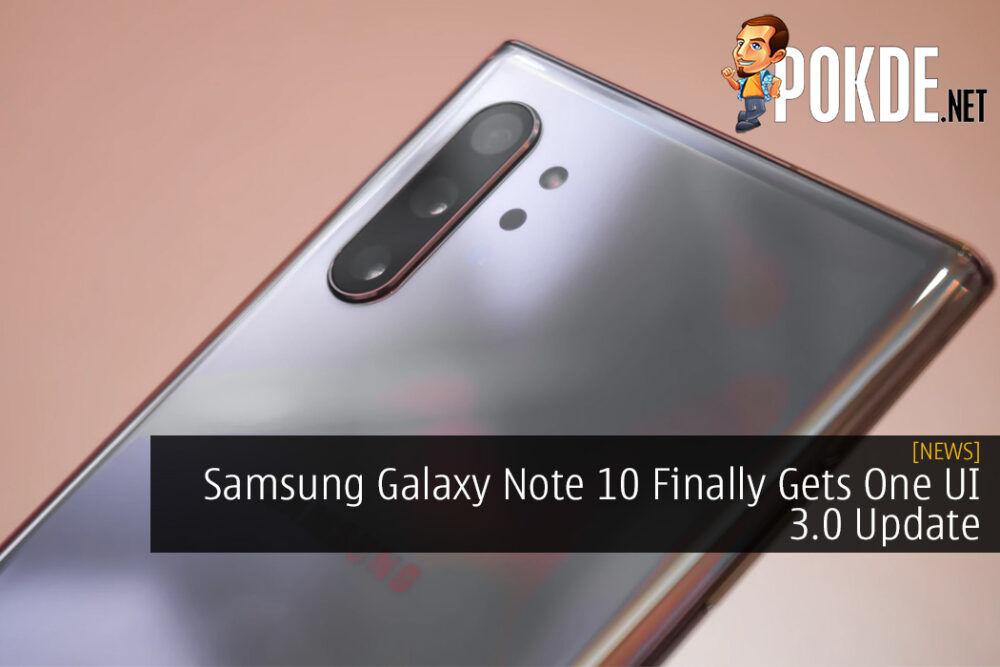 Samsung Galaxy Note 10 Finally Gets One UI 3.0 Update