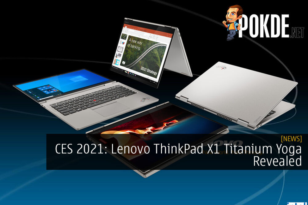 CES 2021: Lenovo ThinkPad X1 Titanium Yoga Revealed - Thinnest ThinkPad Ever
