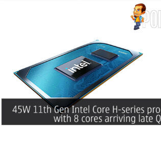 45W 11th Gen Intel Core H-series processors with 8 cores arriving late Q2 2021 28