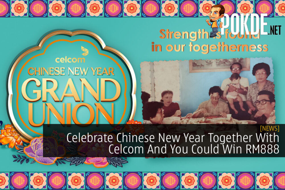 Celebrate Chinese New Year Together With Celcom And You Could Win RM888 23