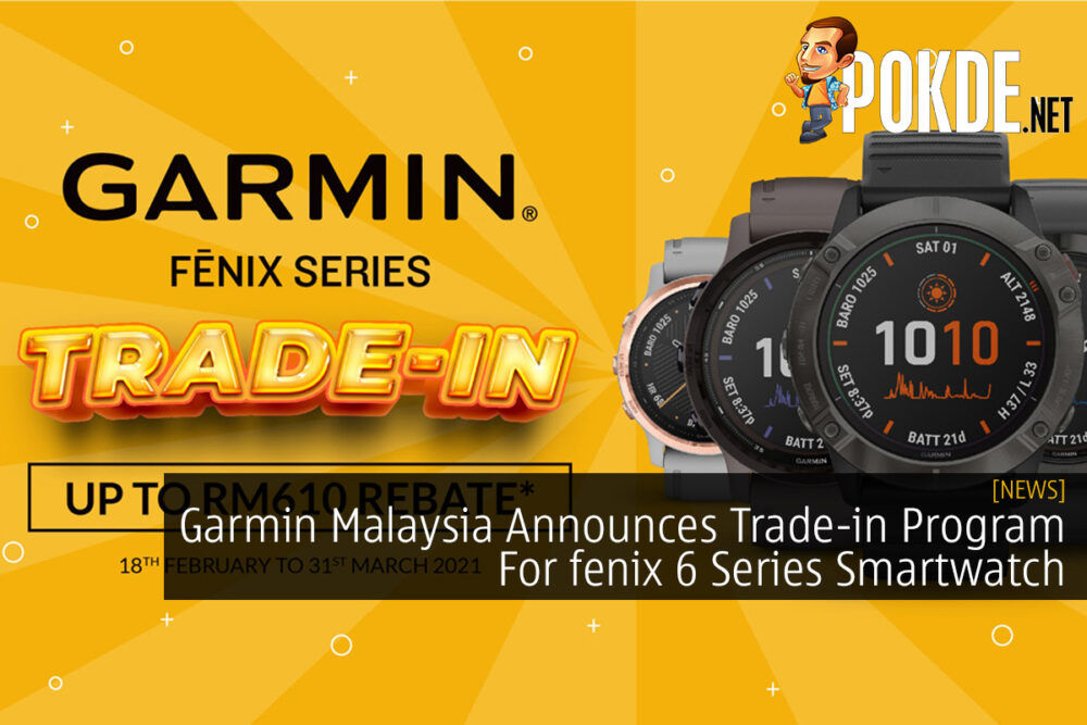 Garmin Malaysia Announces Trade-in Program For fenix 6 Series Smartwatch 23