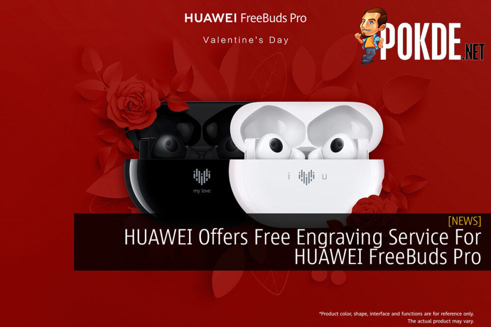 HUAWEI Offers Free Engraving Service For HUAWEI FreeBuds Pro 28
