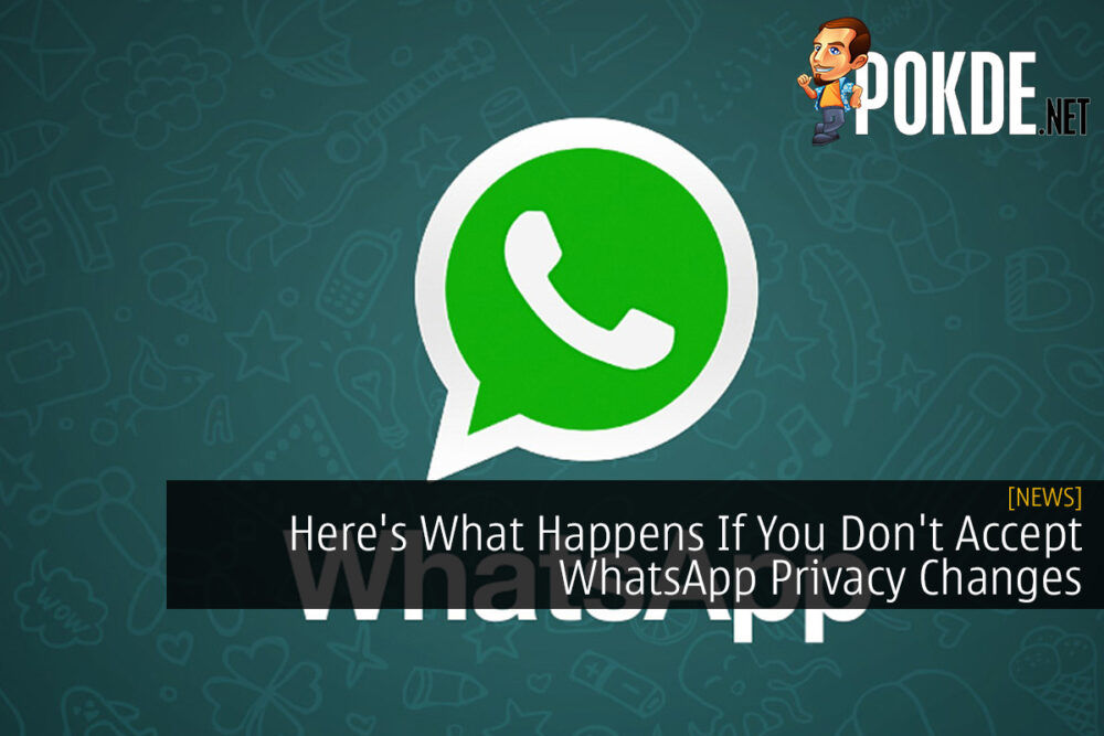 Here's What Happens If You Don't Accept WhatsApp Privacy Changes 26