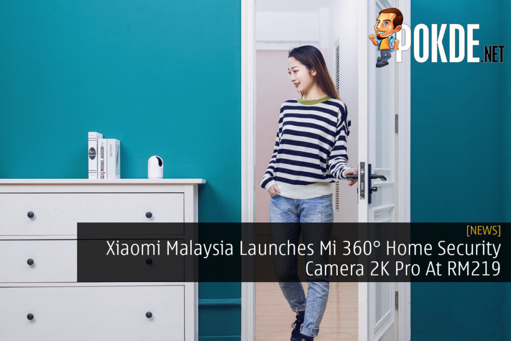 Xiaomi Malaysia Launches Mi 360° Home Security Camera 2K Pro At RM219 26