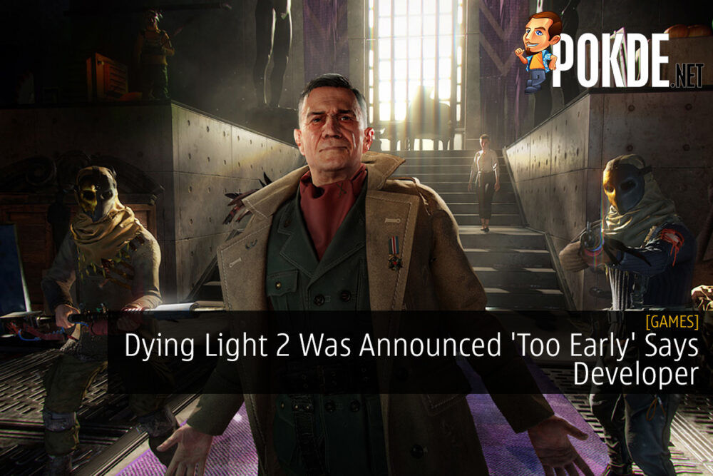 Dying Light 2 Was Announced 'Too Early' Says Developer 32