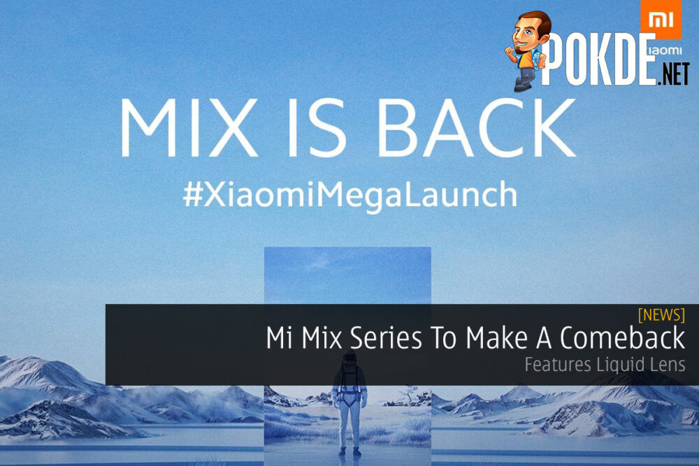 Mi Mix Series To Make A Comeback — Features Liquid Lens 30