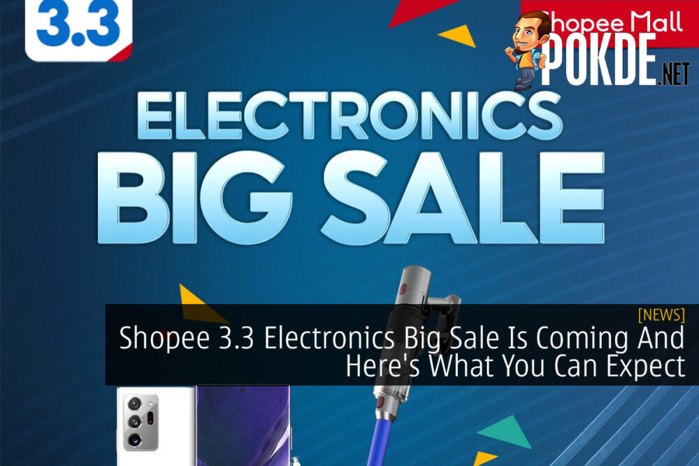 Shopee 3.3 Electronics Big Sale Is Coming And Here's What You Can Expect 21