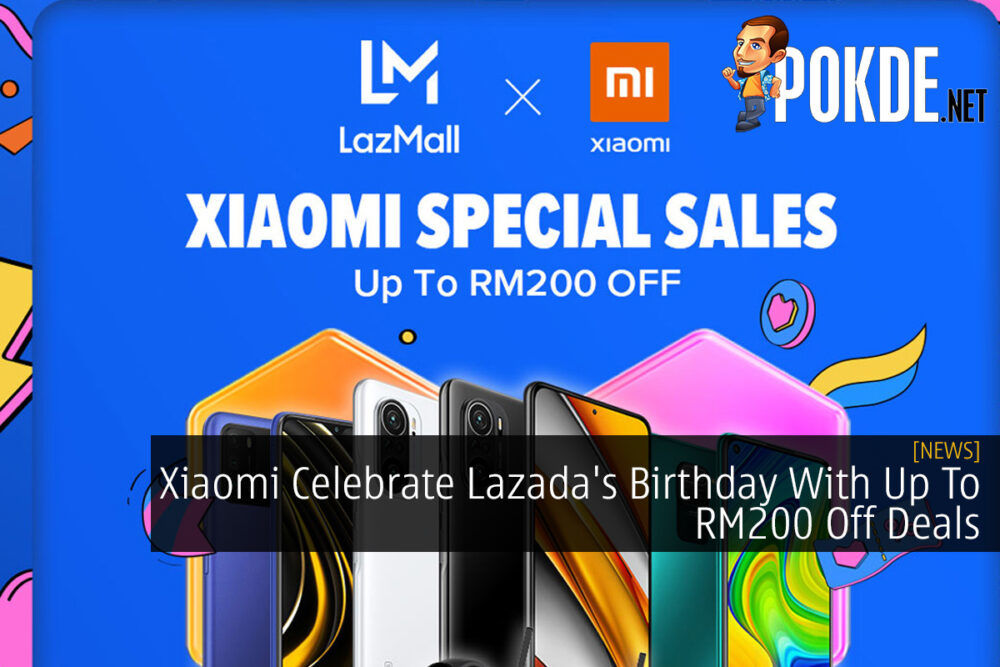 Xiaomi Celebrate Lazada's Birthday With Up To RM200 Off Deals 26