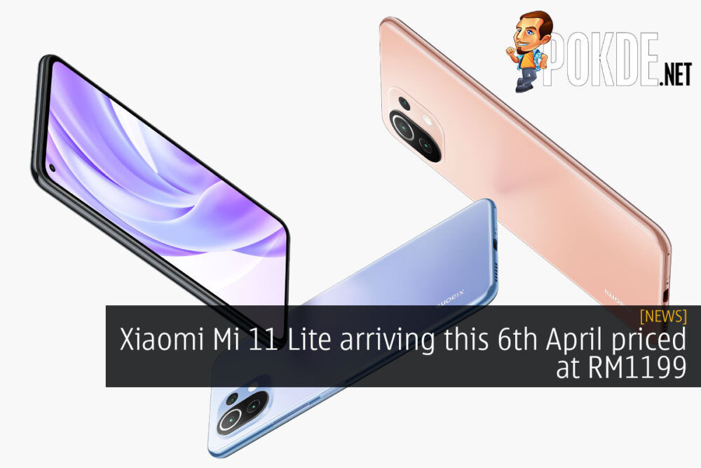 Xiaomi Mi 11 Lite 6 april rm1199 malaysia cover