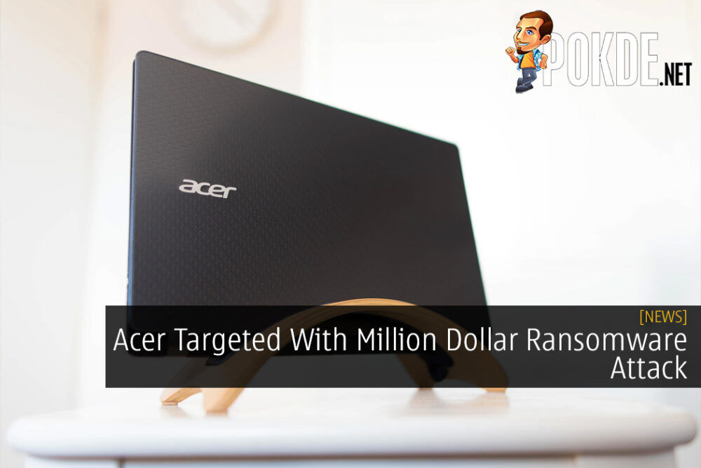 Acer Targeted With Million Dollar Ransomware Attack
