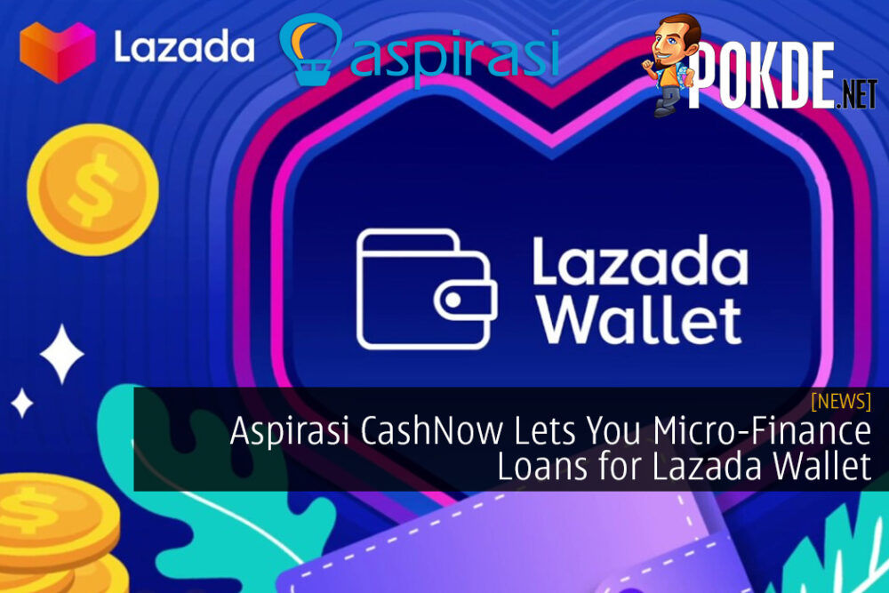 Aspirasi CashNow Lets You Micro-Finance Loans for Lazada Wallet