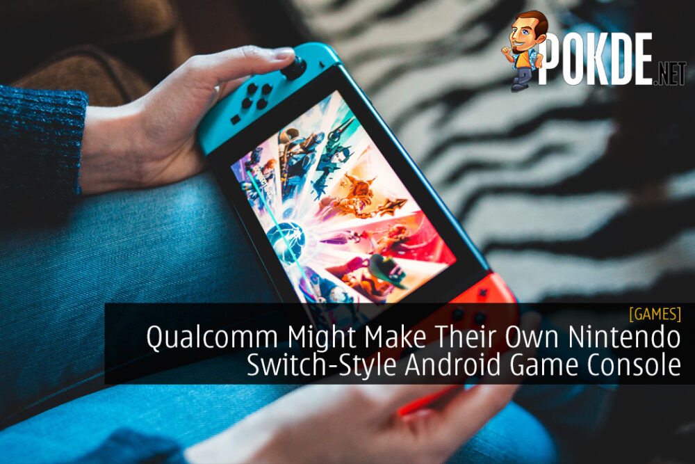 Qualcomm Might Make Their Own Nintendo Switch-Style Android Game Console