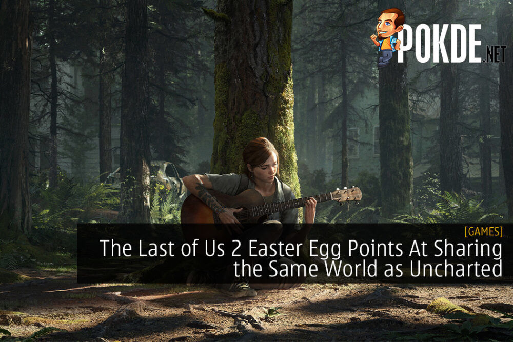 The Last of Us 2 Easter Egg Points At Sharing the Same World as Uncharted