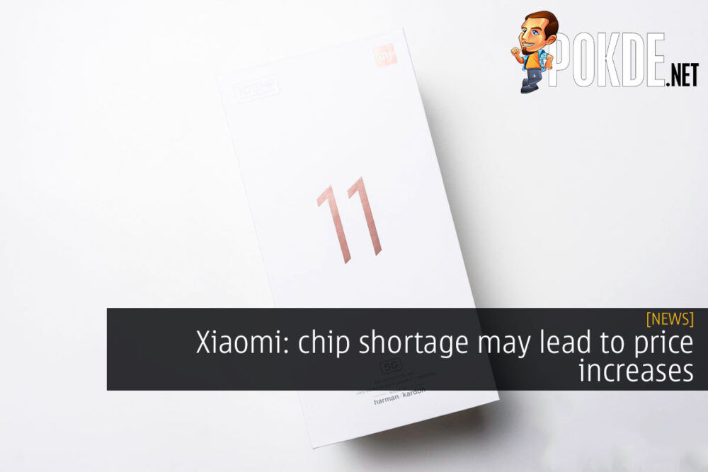 Xiaomi: chip shortage may lead to price increases 22