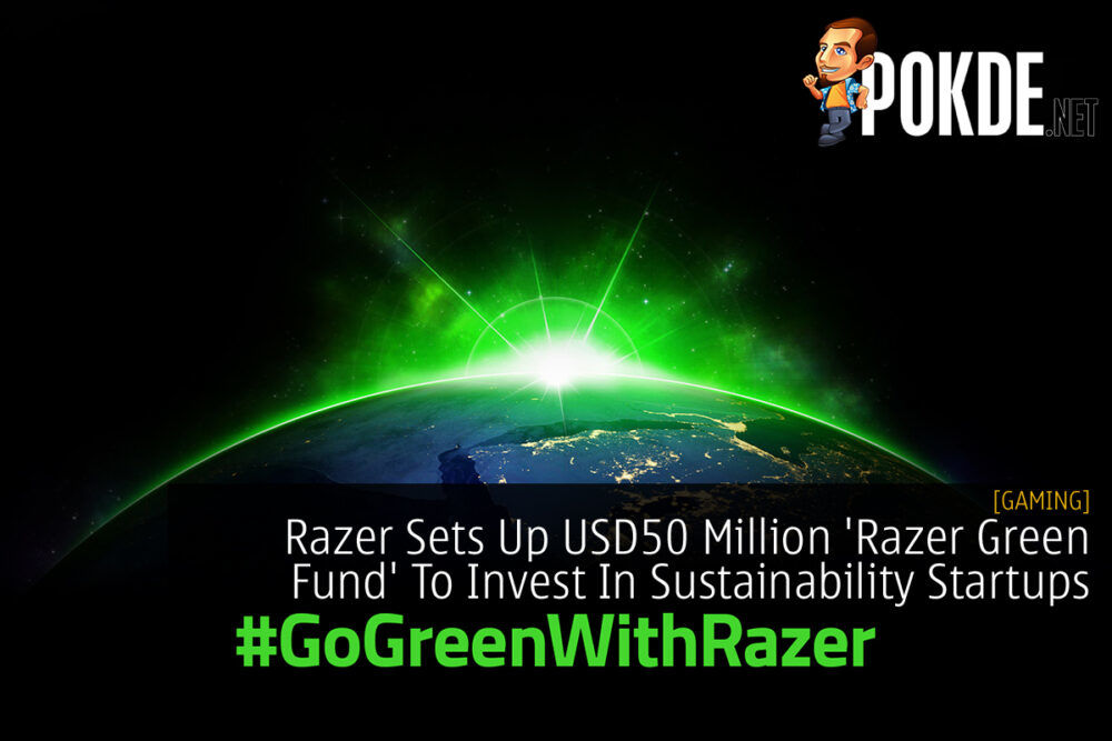 #GoGreenWithRazer USD50 Million 'Razer Green Fund'