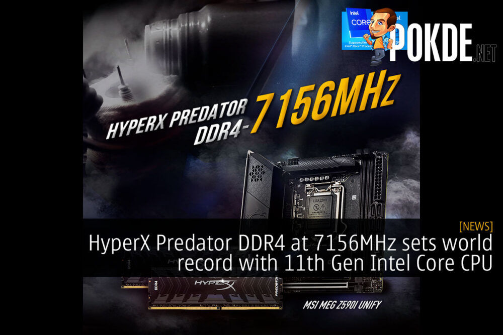 HyperX Predator DDR4 at 7156MHz sets world record with 11th Gen Intel Core CPU 26