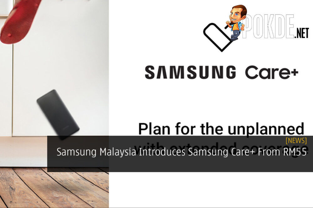 Samsung Malaysia Introduces Samsung Care+ From RM55 20