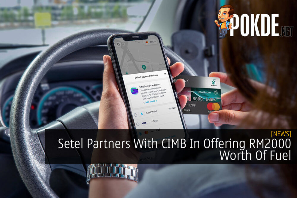 Setel Partners With CIMB In Offering RM2000 Worth Of Fuel 30