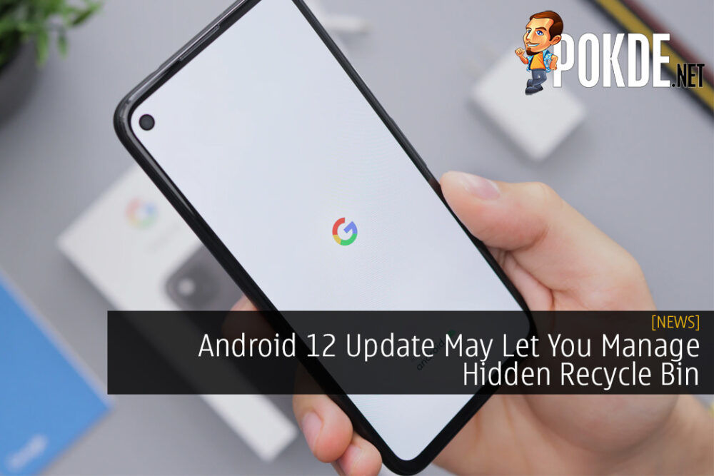 Android 12 Update May Let You Manage Hidden Recycle Bin