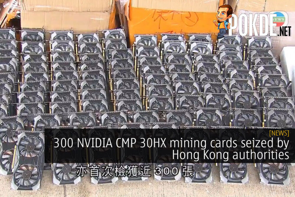 300 NVIDIA CMP 30HX mining cards seized by Hong Kong authorities 24