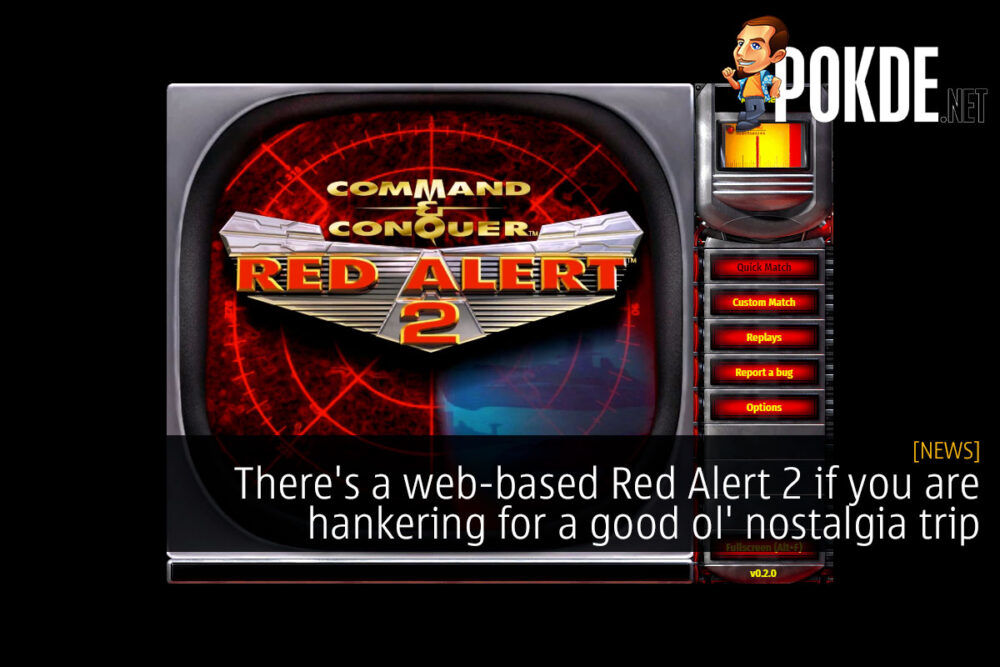 There's a web-based Red Alert 2 if you are hankering for a good ol' nostalgia trip 26