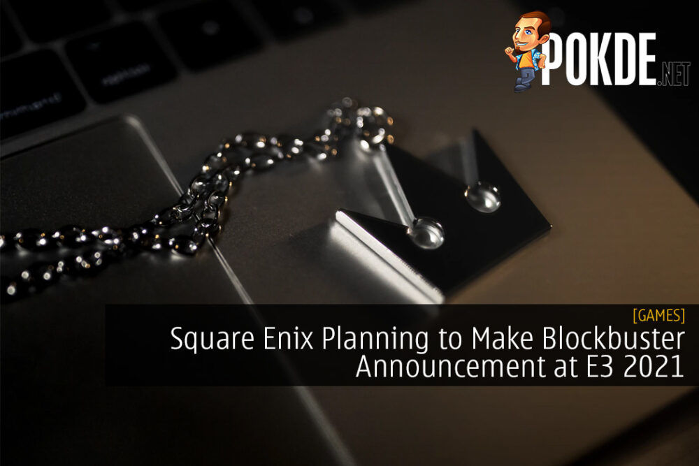 Square Enix Planning to Make Blockbuster Announcement at E3 2021