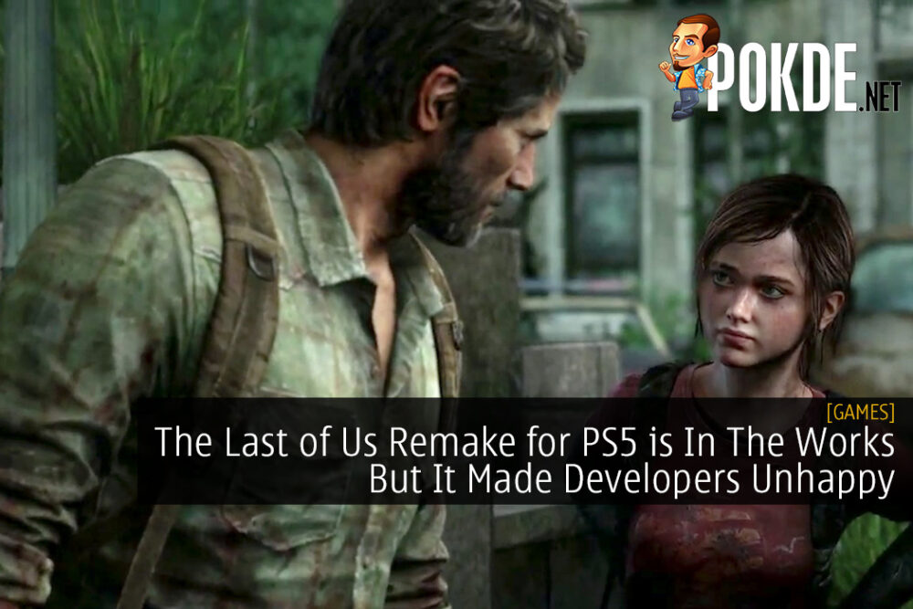 The Last of Us Remake for PS5 is In The Works But It Made Developers Unhappy