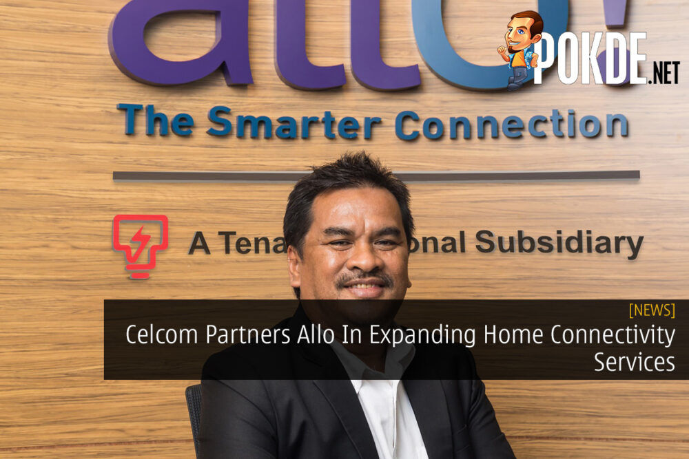 Celcom Partners Allo In Expanding Home Connectivity Services 24