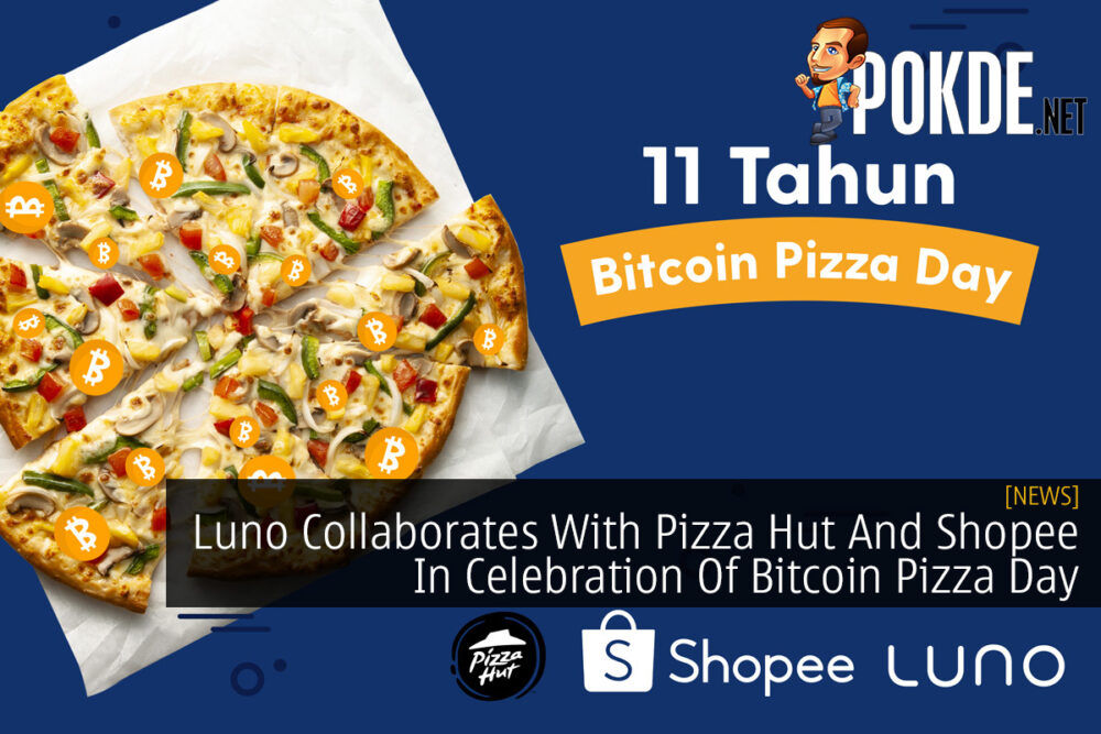 Luno Collaborates With Pizza Hut And Shopee In Celebration Of Bitcoin Pizza Day 20