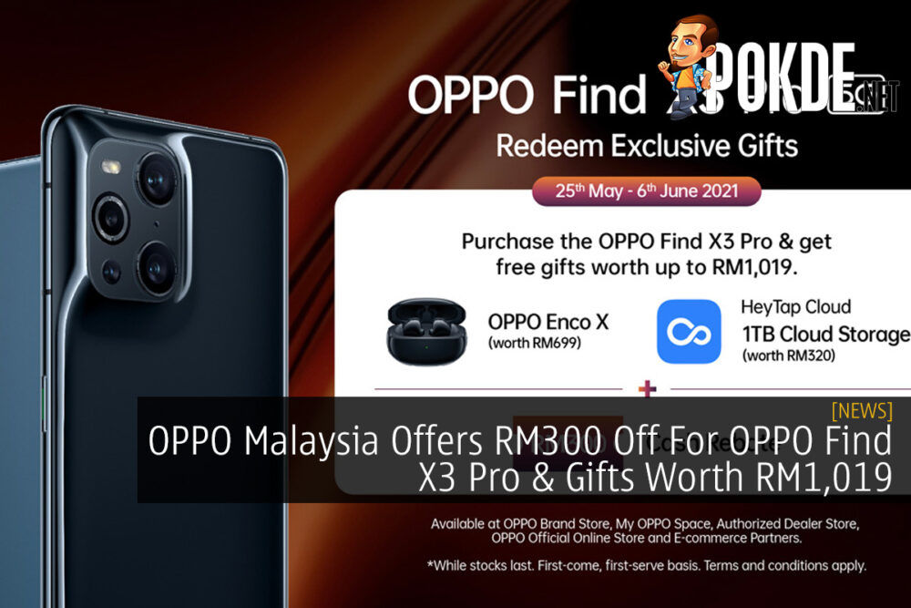 OPPO Malaysia Offers RM300 Off For OPPO Find X3 Pro & Gifts Worth RM1,019 24
