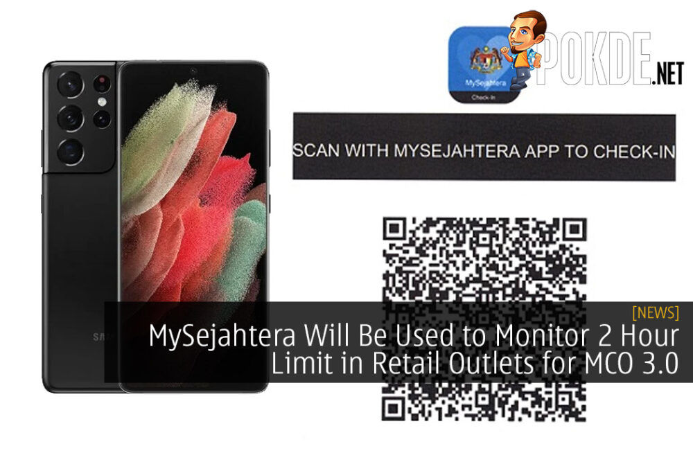 MySejahtera Will Be Used to Monitor 2 Hour Limit in Retail Outlets for MCO 3.0