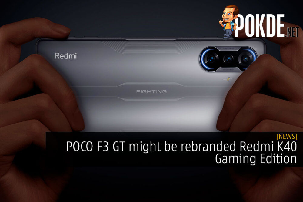 POCO F3 GT might be rebranded Redmi K40 Gaming Edition 30