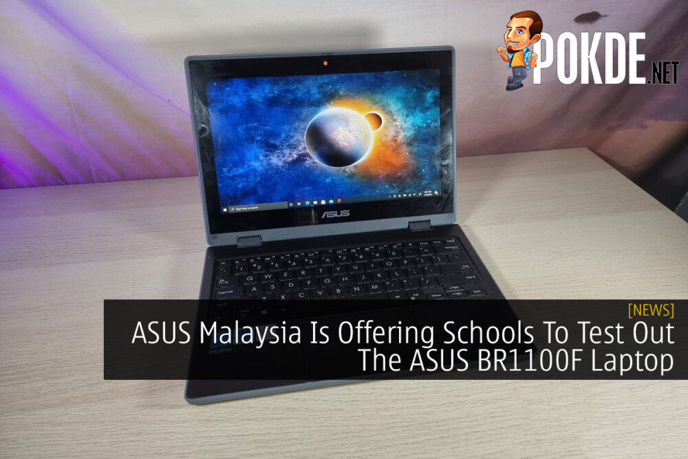 ASUS Malaysia Is Offering Schools To Test Out The ASUS BR1100F Laptop 27