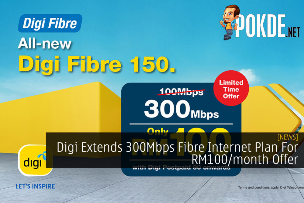 Digi Extends 300Mbps Fibre Internet Plan For RM100/month Offer 26