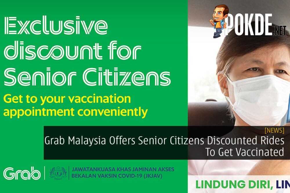 Grab Malaysia Offers Senior Citizens Discounted Rides To Get Vaccinated 24