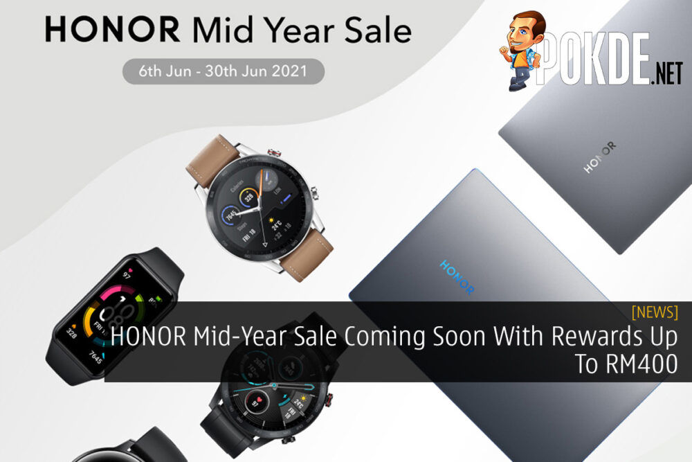 HONOR Mid-Year Sale Coming Soon With Rewards Up To RM400 20