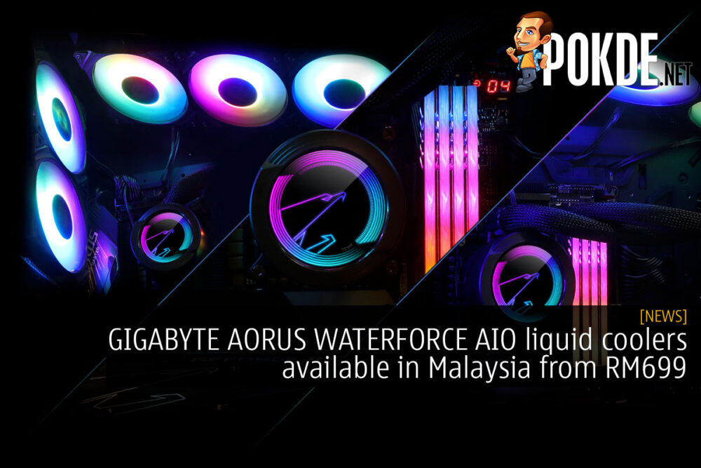 GIGABYTE AORUS WATERFORCE AIO liquid coolers available in Malaysia from RM699 29