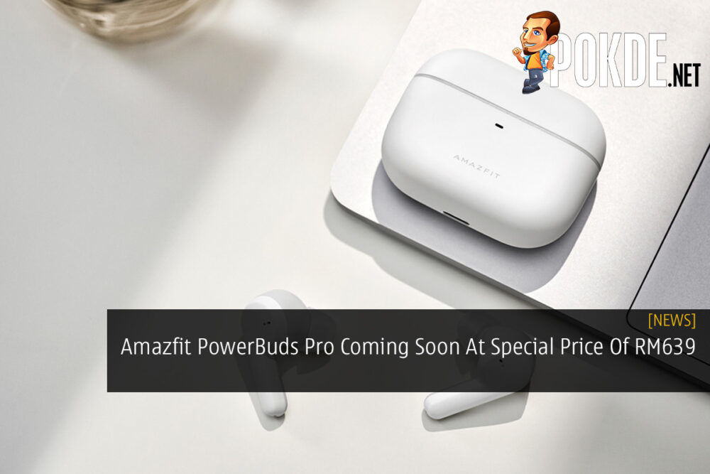 Amazfit PowerBuds Pro Coming Soon At Special Price Of RM639 31