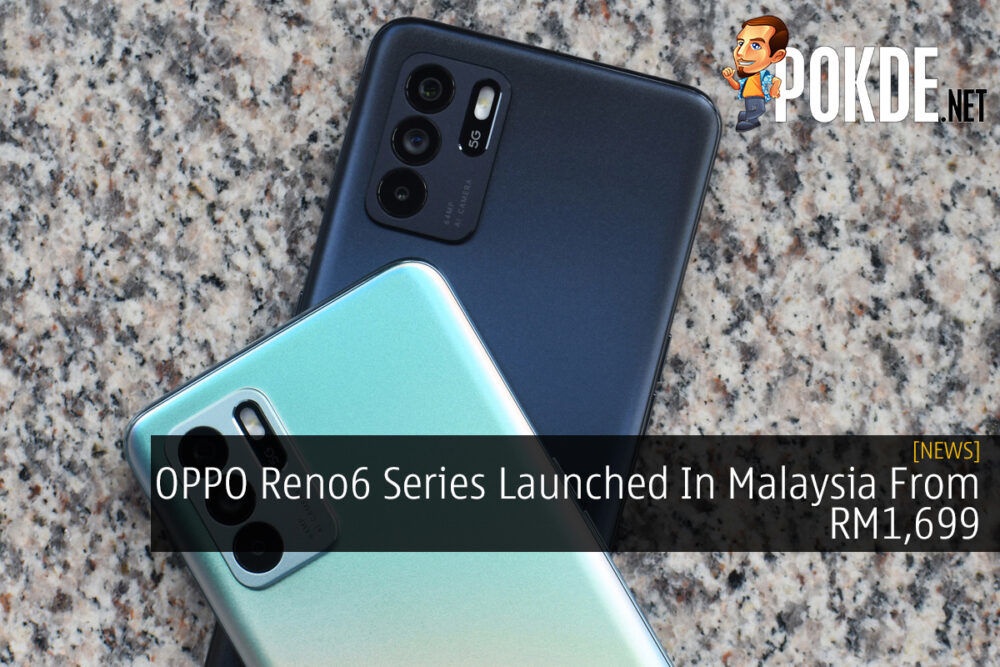 OPPO Reno6 Series Launched In Malaysia From RM1,699 29