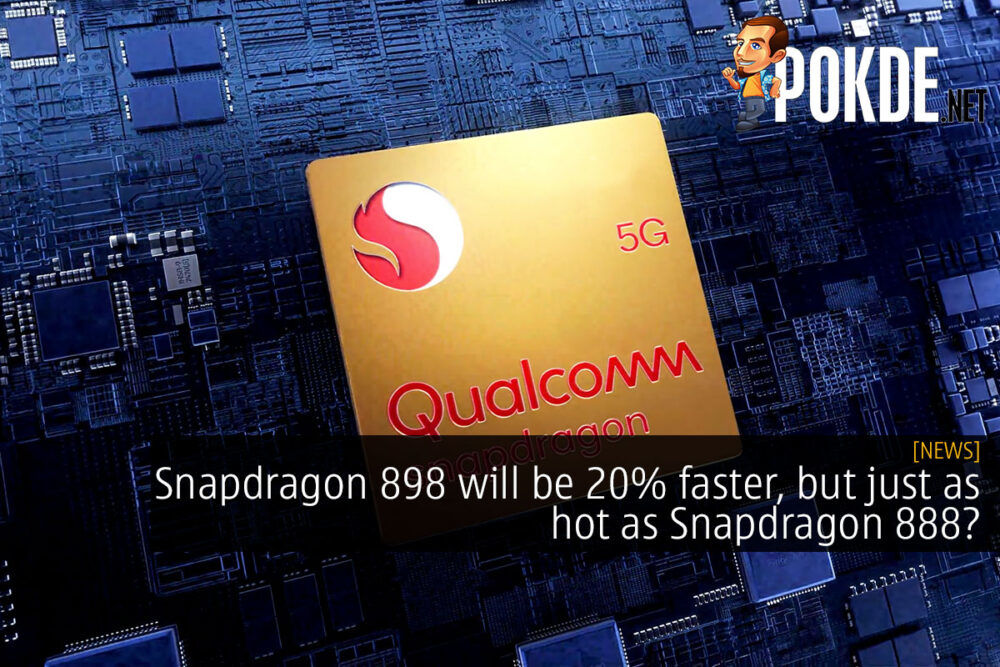 Snapdragon 898 will be 20% faster, but just as hot as Snapdragon 888? 26