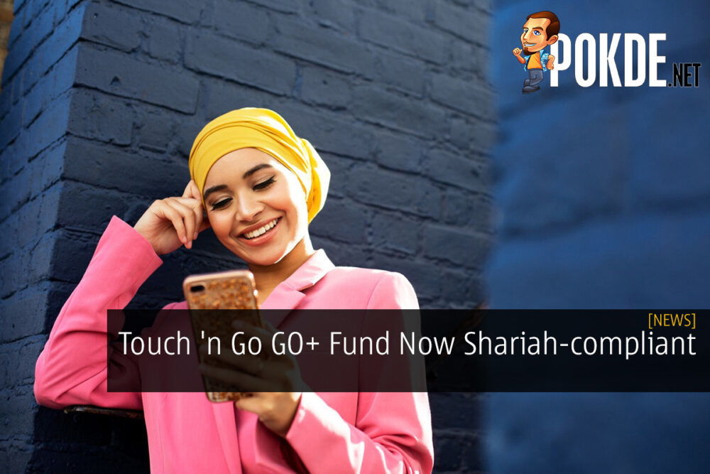 Touch 'n Go GO+ Fund Now Shariah-compliant 32