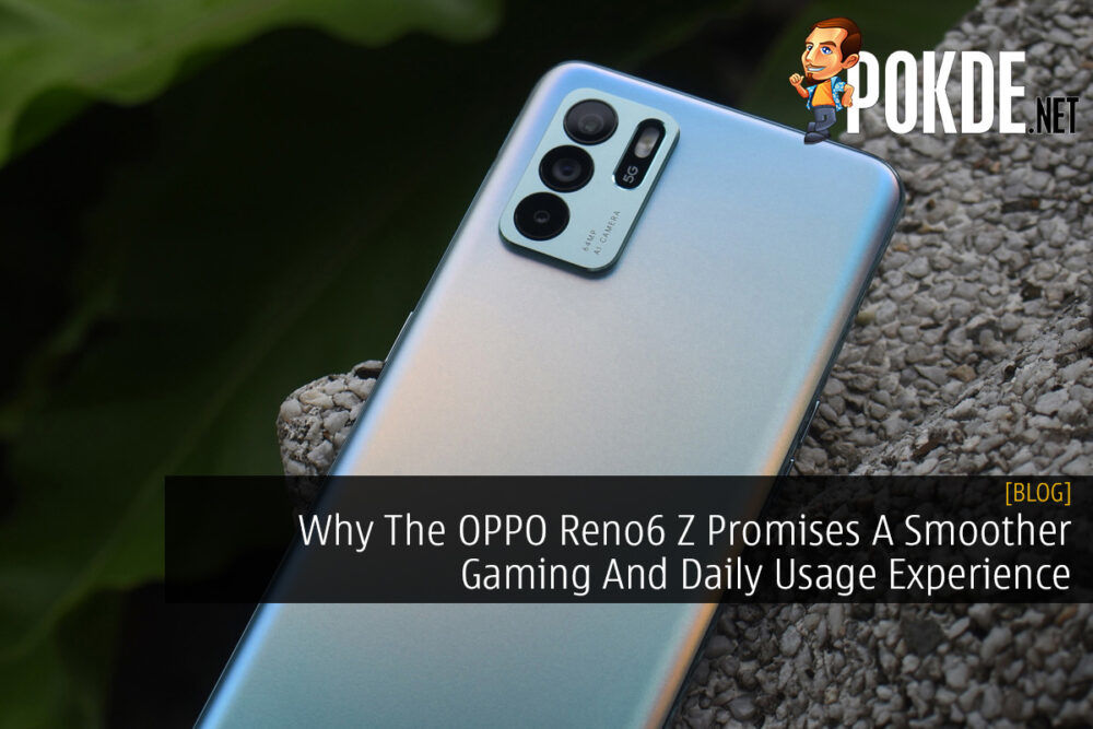 Why The OPPO Reno6 Z Promises A Smoother Gaming And Daily Usage Experience 20