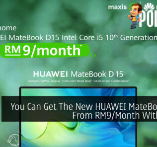 You Can Get The New HUAWEI MateBook D 15 From RM9/Month With Maxis 32