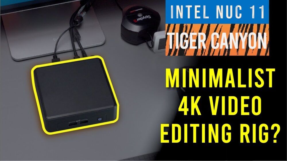 Intel NUC 11 Pro Tiger Canyon review - Minimalist Video Editing Rig 29