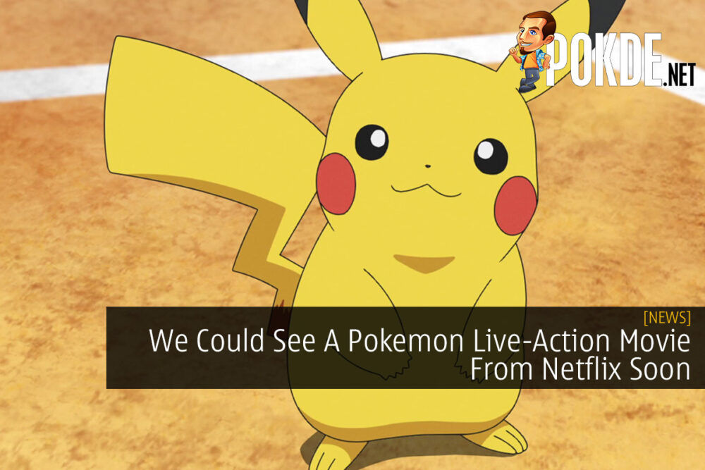 We Could See A Pokemon Live-Action Movie From Netflix Soon 31