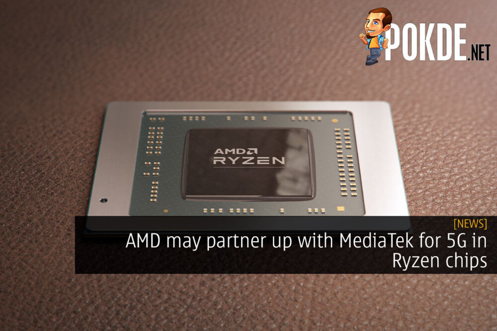 AMD may partner up with MediaTek for 5G in Ryzen chips 34